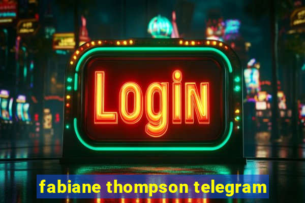 fabiane thompson telegram